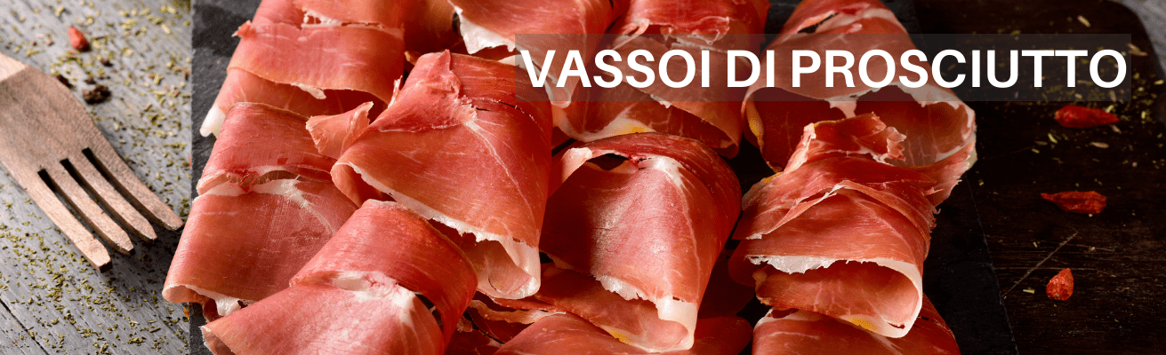 ACQUISTA VASSOIO PROSCIUTTO